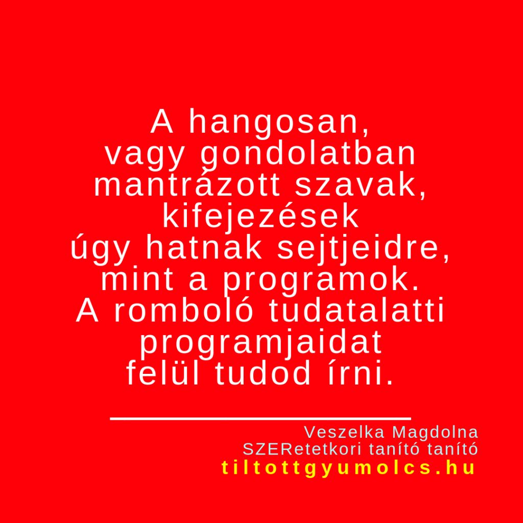 Mantra szövegek magyarul, Pozitív gondolatok, Tudatalatti ártó programok lecserélése építő programokra - Tiltott gyümölcs Mantra szövegek magyarul, Pozitív gondolatok, Tudatalatti ártó programok lecserélése építő programokra - Tiltott gyümölcs